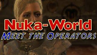 Nuka-World Ep 7: Meet the Operators