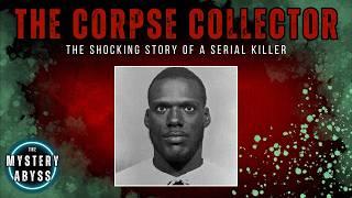 The Corpse Collector | Full Serial Killer Documentary