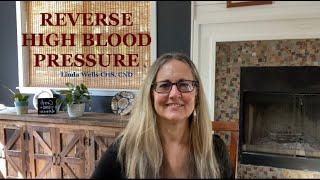 REVERSE HIGH BLOOD PRESSURE - -Linda Wells - Good News Health Solutions (fast!)