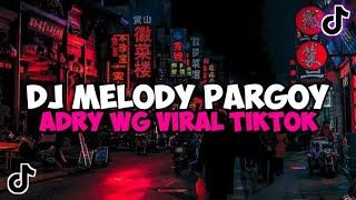 DJ MELODY PARGOY ADRY WG VIRAL TIK TOK YANG KALIAN CARI DJ CINTA TAK HARUS MEMILIKI