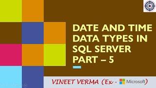 Date and Time Data Types - Part 5 | Microsoft SQL Server | Transact SQL | Data Science