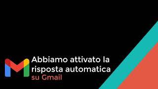 Come attivare la risposta automatica su gmail