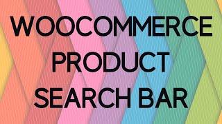 How to add a Product Search Bar to your Woocommerce Store