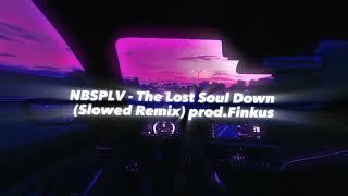 NBSPLV - The Lost Soul Down (Slowed TikTok Remix)