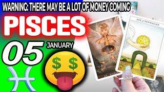 Pisces  WARNING: THERE MAY BE A LOT OF MONEY COMING  Horoscope for Today January 5 2025  Pisces