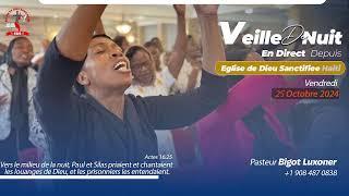 Veille de Nuit - Vendredi 25 Octobre 2024 - Eglise de Dieu Sanctifiee Haiti