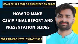 How To Make Final Report And Presentation Slides of CS619 Project | CS619 FINAL DELIVERABLE #cs619