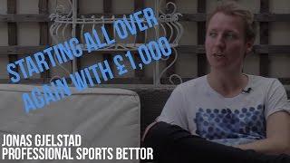 Starting over again with only £1,000. EPISODE 6 | Jonas Gjelstad - Professional Sports Bettor