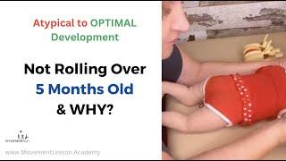 Atypical Development Baby 5 Months and Not Rolling Over - WHY?