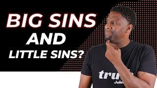 Are There Big Sins and Little Sins or is All Sin Equal With God?