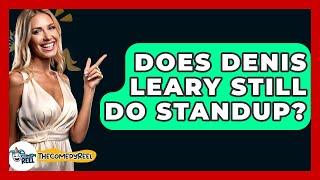 Does Denis Leary Still Do Standup? - The Comedy Reel