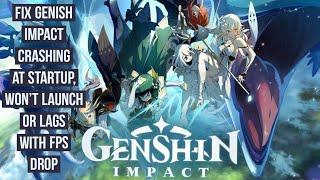 How to Fix Genshin Impact Crashing at Startup, Won't launch, or lags with FPS drop