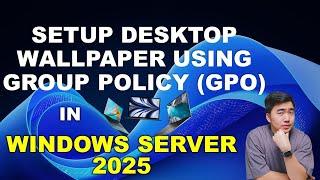 Deploy desktop backgrounds wallpaper using Group Policy in Windows Server 2025