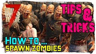 7 Days To Die Tips and Tricks : How to spawn zombies (Alpha 20)