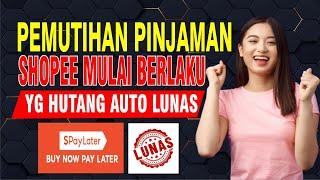 PEMUTIHAN SHOPEEPAYLATER MULAI BERLAKU YG PUNYA HUTANG AUTO LUNAS l shopeepaylater lunaskan hutangmu