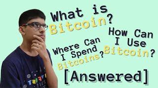 What is Bitcoin? | How Can I Use Bitcoin? | Where Can I Spend Bitcoins? | Investing in Bitcoins