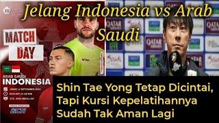 #128. Jelang Indonesia vs Arab Saudi, STY Tetap Dicintai, Tapi Kursi Kepelatihannya Tak Lagi Aman