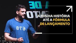 A MINHA HISTÓRIA ATÉ A FÓRMULA DE LANÇAMENTO | ERICO ROCHA