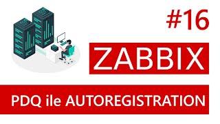 Zabbix 6.4, PDQ ile Agent Dağıtımı ve Autoregistration  | Zabbix Dersleri | Ders 16