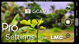Pro Settings for Your LMC ( GCAM ) || Google Camera Best Settings | Take - Original Quality Photos 