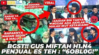 VIRAL! BGST! GUS MIFTAH H1.N4 BAPAK TUA PENJUAL ES TEH "6OBL0G"! ZAIDAN BIN YAHYA TERTAWA NGAKAK!!