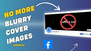 FIX Facebook Blurry Cover Images // Update