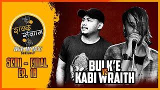 SABDA SANGRAM Season 2 | BULK'E VS Kabi Wraith | SEMI FINAL BATTLE. Ep. 18