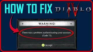 Fix Diablo 4 There was a problem authenticating your account Issue | Fix Diablo 4 Error Code 75