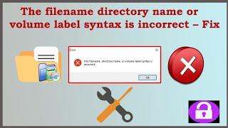 The filename directory name or volume label syntax is incorrect – Fix  -  Windows 7,10,11