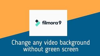 #Filmora 9 How to change any video background without green screen in Filmora 9 .