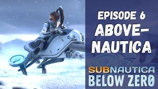 Subnautica: Below Zero - Episode 6 - Abovenautica