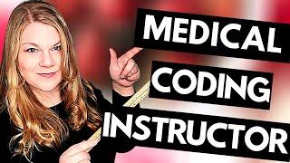 BECOMING A MEDICAL CODING INSTRUCTOR - What It Takes to Teach Medical Coders & Instructor License