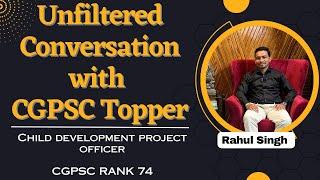 UNFILTERED Conversation with Rahul Kumar Singh | CGPSC TOPPER 2022 Rank - 74 (CDPO)