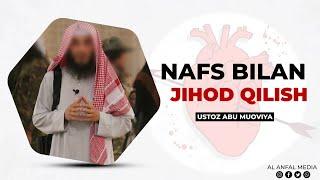 Nafs bilan jihod qachongacha? || Ustoz Abu Muoviya