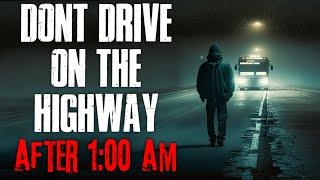 Don't Drive On The Highway After 1:00 AM | True Scary Stories