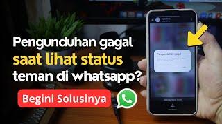 Cara Mengatasi Tidak Bisa Lihat Status WhatsApp Teman - Pengunduhan gagal