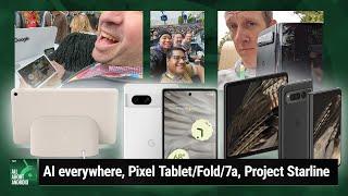 IO23: This Is The Way - Artificial Intelligence everywhere, Pixel Tablet/Fold/7a, Project Starline