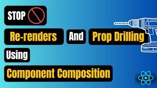 React Pro Tip : Use Component Composition to fix Prop Drilling and Re-renders