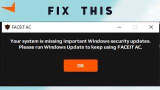 How to Fix "your system is missing important windows security update" on FACEIT