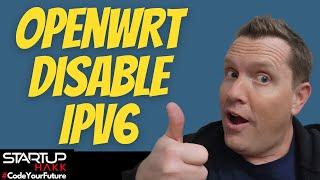 OpenWRT Disable IPV6 - How to disable IPV6 for OpenWRT Router