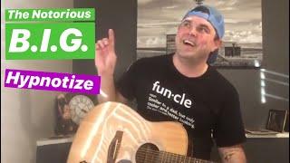 Hypnotize - The Notorious B.I.G. (Acoustic COVEr) 