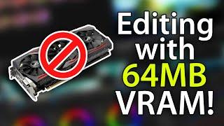 Video Editing WITHOUT Graphics Drivers!?