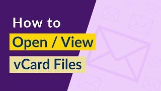 How Can I View or Open vCard / VCF File Easily ?