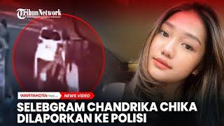 Selebgram Chandrika Chika Dilaporkan Ke Polisi