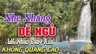 Bolero Chọn Lọc Cực Êm Tai - LK Nhạc Vàng Xưa Trữ Tình KHÔNG QUẢNG CÁO Ru Ngủ Đêm Khuya Cả Xóm Phê