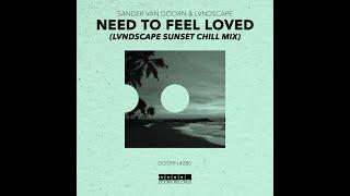 Sander Van Doorn & Lvndscape - Need To Feel Loved (lvndscape Sunset Chill Mix)