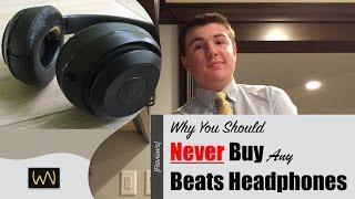 Why You Should Never Buy Any Beats Headphones