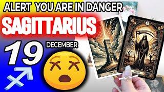 Sagittarius   ALERT  YOU ARE IN DANGER Horoscope for Today December 19 2024Sagittarius tarot