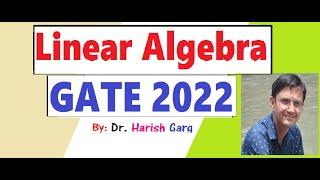 Linear Algebra GATE 2022 | Short Cut tricks | Q. No. 11, 12, 15, 16, 47, 52, 56, 65