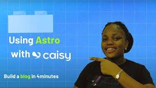 Using Astro with Caisy | Learrn Caisy